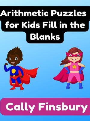 cover image of Arithmetic Puzzles for Kids Fill in the Blanks